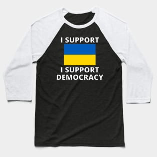 I Support Ukraine I Support Democracy. Baseball T-Shirt